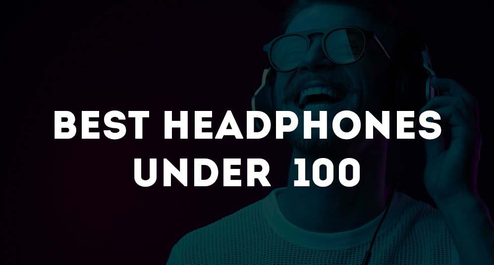 best headphones under $100