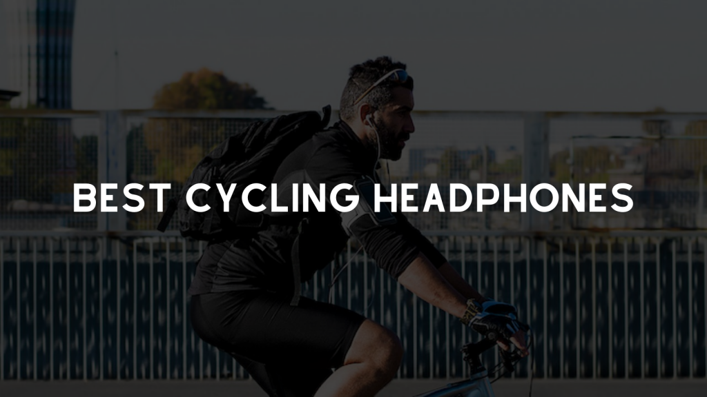 Best Headphones for Cycling