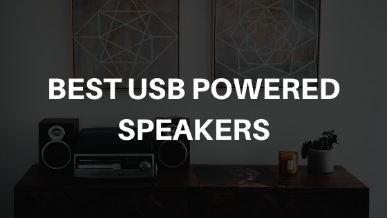 Best USB Powered Speakers