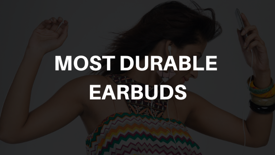 Most Durable earbuds