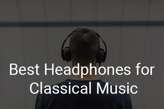 Best Headphones for Classical Music